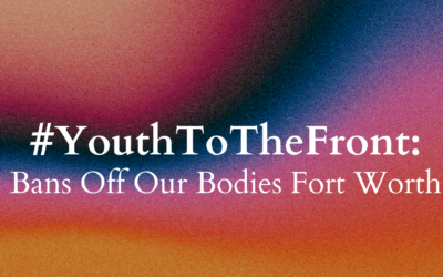 Youth to the Front: Meet Bans Off Our Bodies Fort Worth