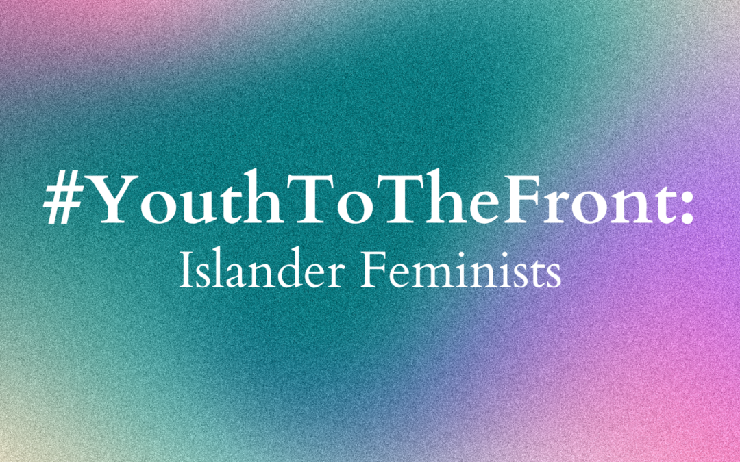 Youth to the Front: Meet the Islander Feminists