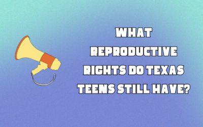 Texas Teens: Know your reproductive rights