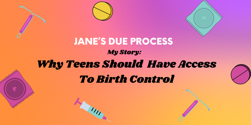 My Story Why Teens Should Have Access To Birth Control Jane S Due My Story Why Teens Should Have Access To Birth Control Jane S Due