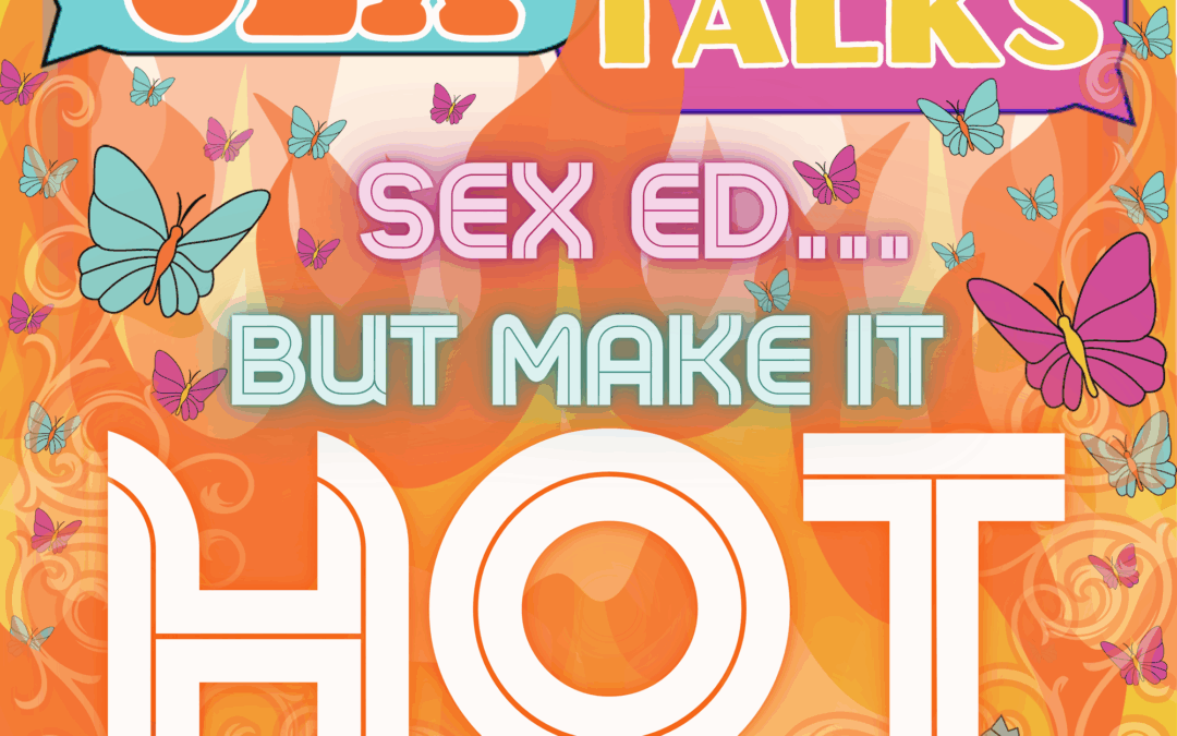 A colorful, retro-inspired flyer for Jane’s Due Process. The top shows the Jane’s Due Process logo with the tagline “teens. reproductive rights. texas.” Below, bold text reads: “SEX TALKS” with “SEX” in orange letters inside a speech bubble and “TALKS” in yellow letters inside a magenta rectangle. Underneath, it says: “SEX ED… BUT MAKE IT HOT” in pastel purple, blue, and white letters, surrounded by illustrated flames and butterflies. At the bottom, event details read: “MAY 24 – VIRTUAL 11AM – 2PM CST” and “RSVP: JANESDUEPROCESS.ORG/BLOG/MAKE-IT-HOT.” The background is orange with swirls and flames, with illustrated condoms, birth control pills, and a pregnancy test in the corners.